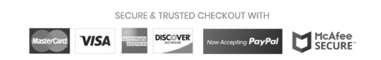 Secure & Trusted Checkout with Mastercard, Visa, American Express, Discover, PayPal, and McAfee SECURE.